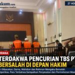 Sidang Perdana Pencurian TBS PT PKIS, Tiga Terdakwa Akui Bersalah dan Ungkap Dugaan Ada Pihak yang Menyuruh Screenshot_20260828_065646_ChatGPT